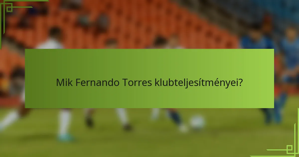 Mik Fernando Torres klubteljesítményei?