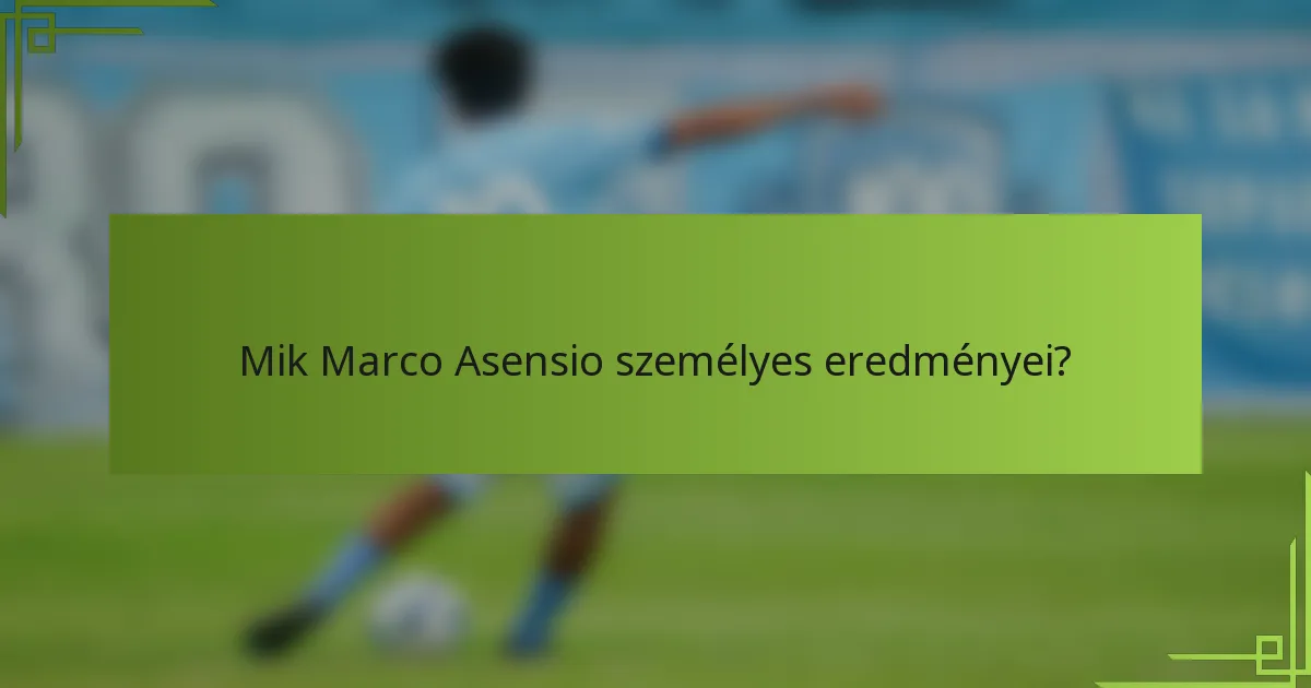 Mik Marco Asensio személyes eredményei?