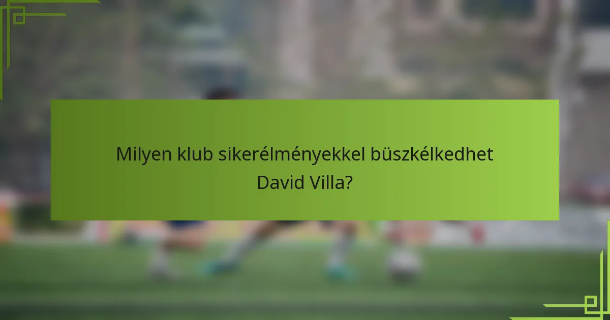 Milyen klub sikerélményekkel büszkélkedhet David Villa?